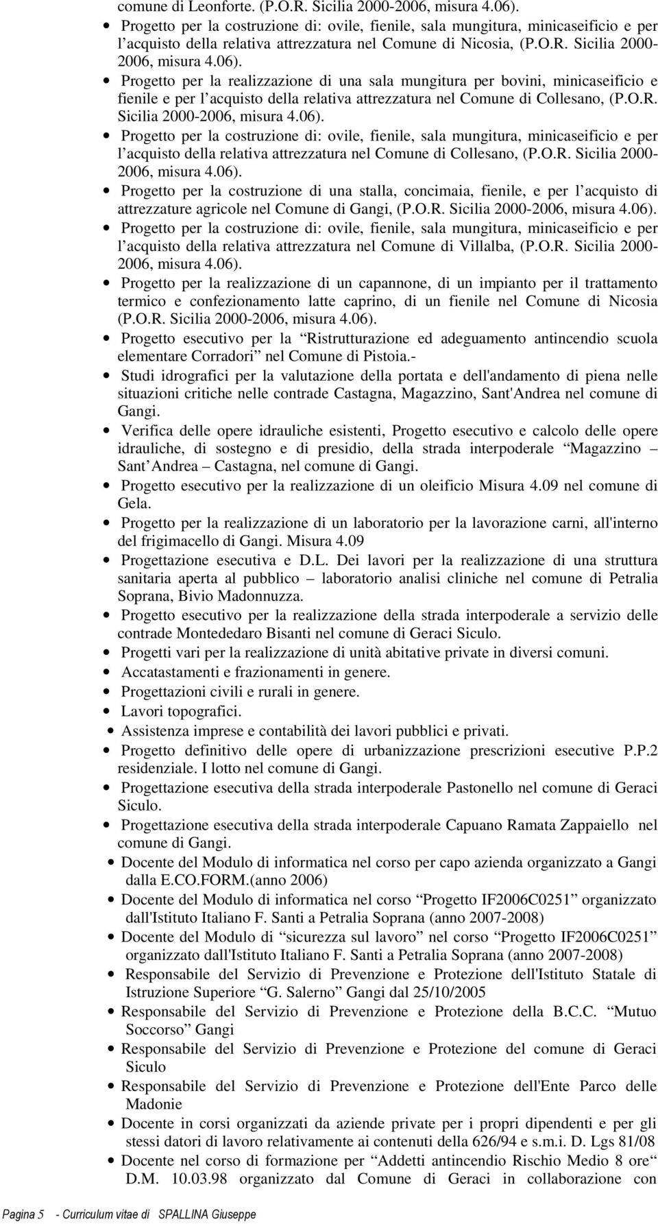 Progetto per la realizzazione di una sala mungitura per bovini, minicaseificio e fienile e per l acquisto della relativa attrezzatura nel Comune di Collesano, (P.O.R. Sicilia 2000-2006, misura 4.06).