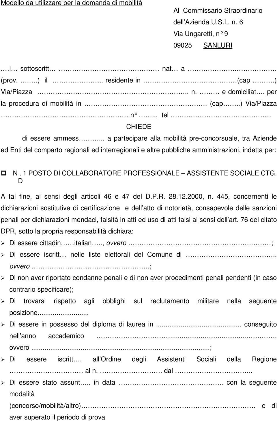 .. a partecipare alla mobilità pre-concorsuale, tra Aziende ed Enti del comparto regionali ed interregionali e altre pubbliche amministrazioni, indetta per: N.