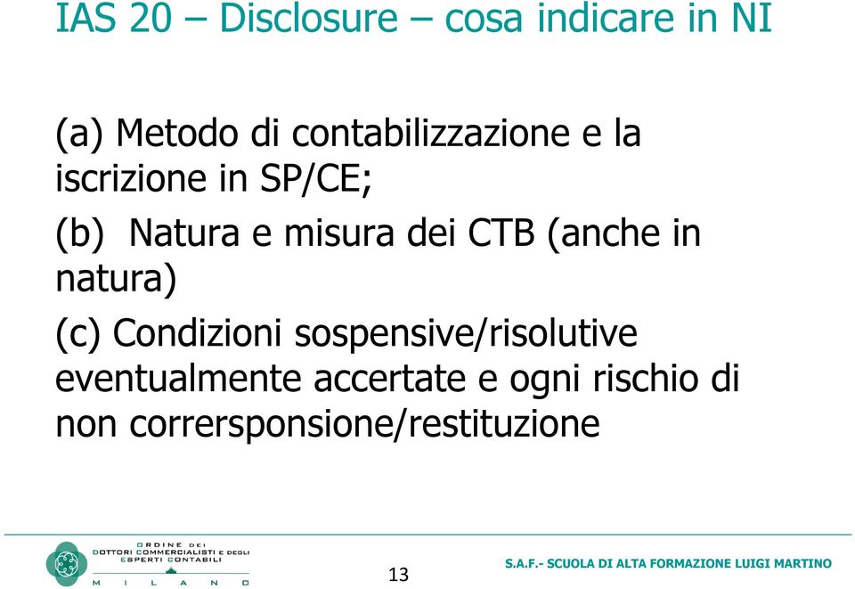 dei CTB (anche in natura) (c) Condizioni sospensive/risolutive