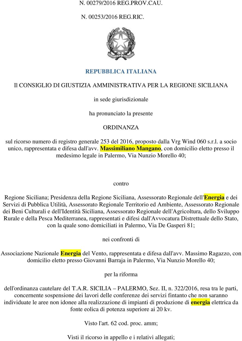 2016, proposto dalla Vrg Wind 060 s.r.l. a socio unico, rappresentata e difesa dall'avv.