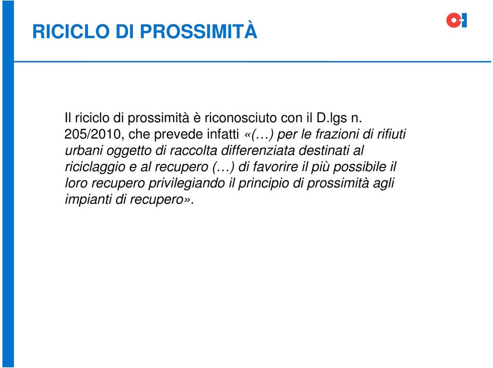 raccolta differenziata destinati al riciclaggio e al recupero ( ) di favorire il più