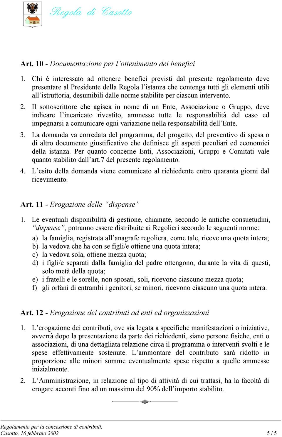 norme stabilite per ciascun intervento. 2.