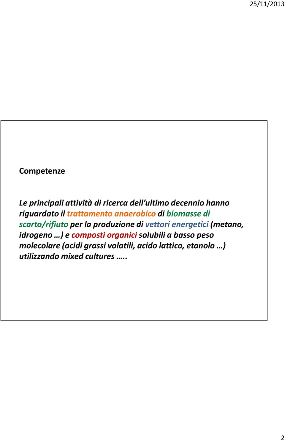 vettori energetici (metano, idrogeno ) e composti organici solubili a basso peso