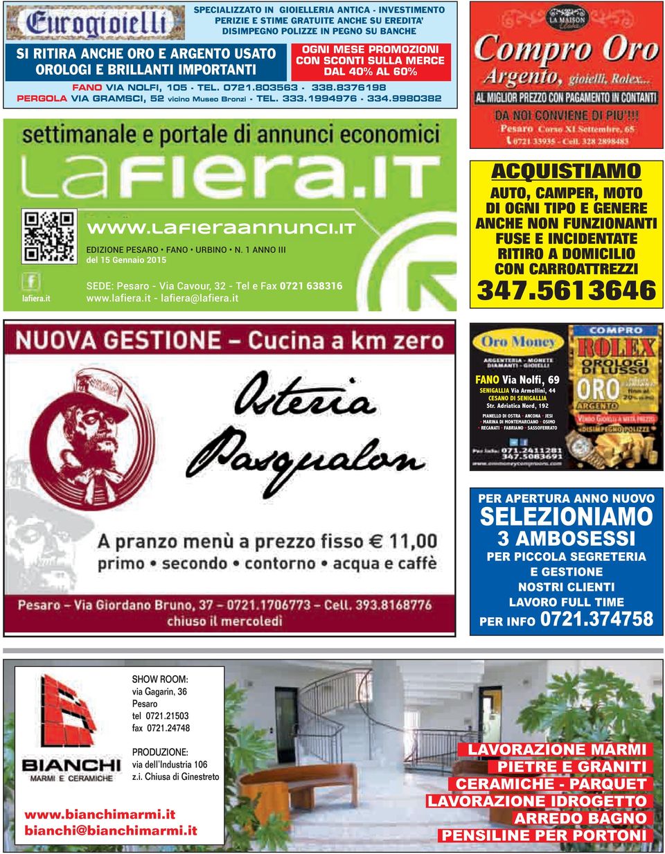 lafieraannunci.it EDIZIONE PESARO FANO URBINO N. 1 ANNO III del 15 Gennaio 2015 SEDE: Pesaro - Via Cavour, 32 - Tel e Fax 0721 638316 www.lafiera.it - lafiera@lafiera.