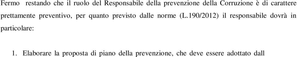 L elaborazione del piano NON può essere affidata a soggetti estranei all amministrazione 2.