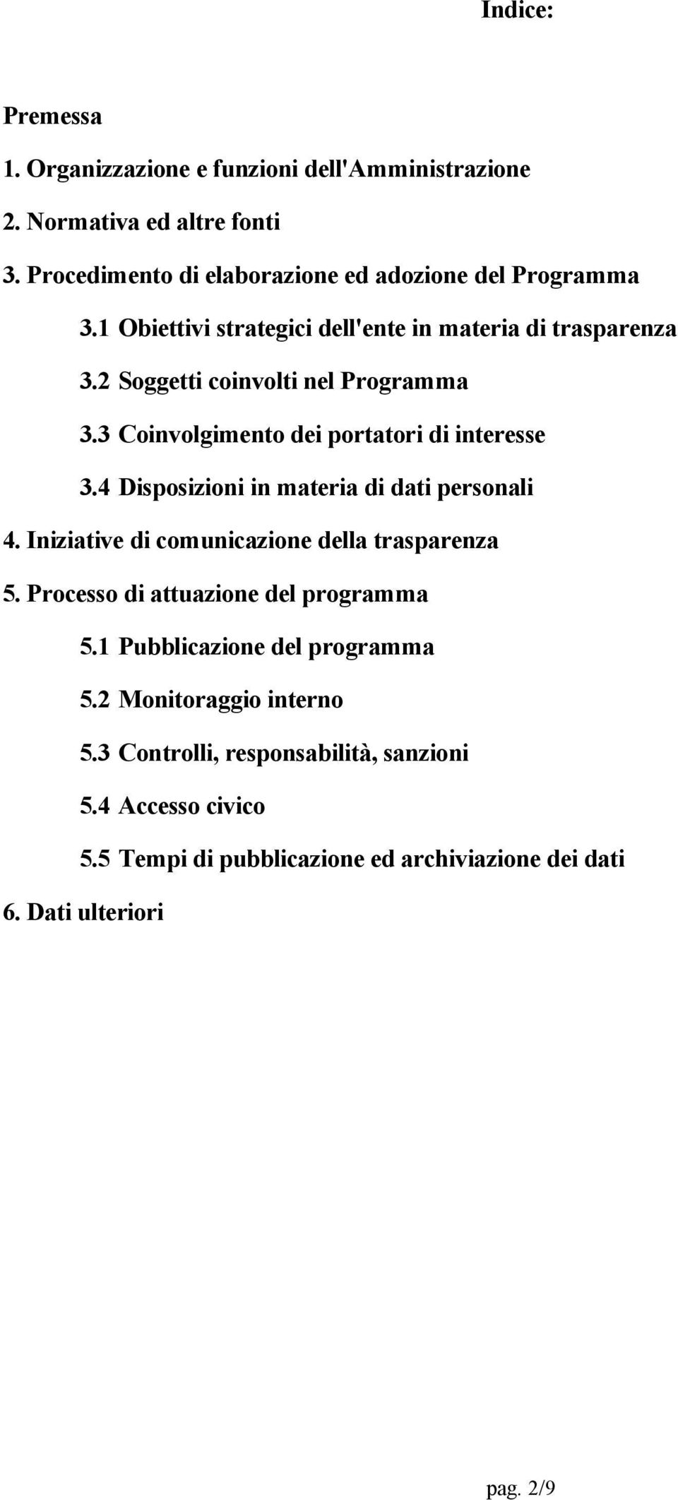 4 Disposizioni in materia di dati personali 4. Iniziative di comunicazione della trasparenza 5. Processo di attuazione del programma 5.