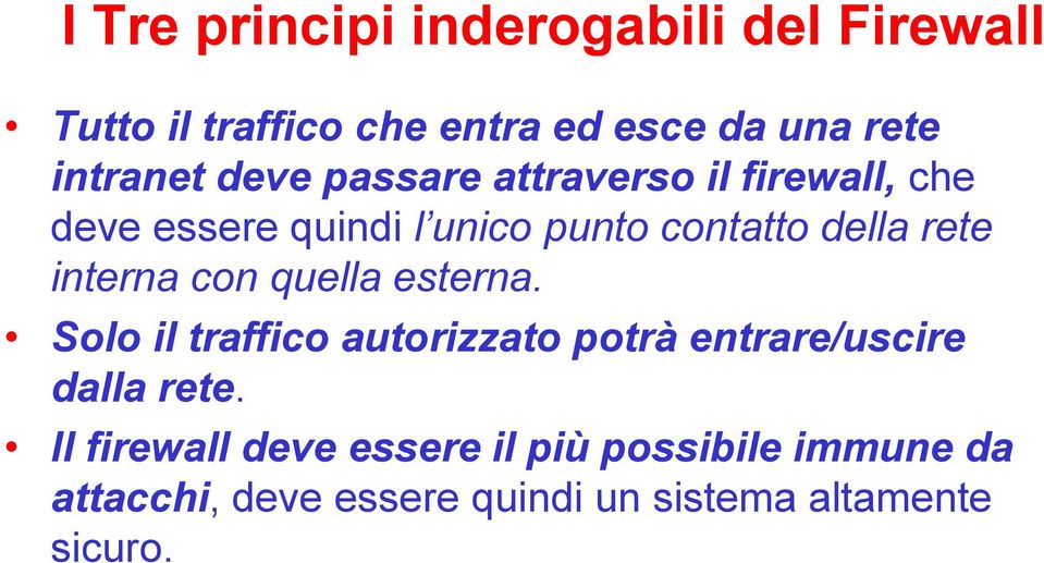 interna con quella esterna. Solo il traffico autorizzato potrà entrare/uscire dalla rete.