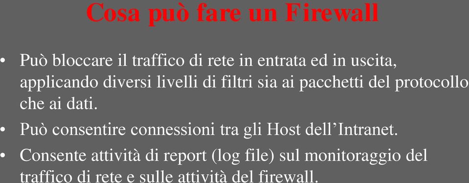 ai dati. Può consentire connessioni tra gli Host dell Intranet.