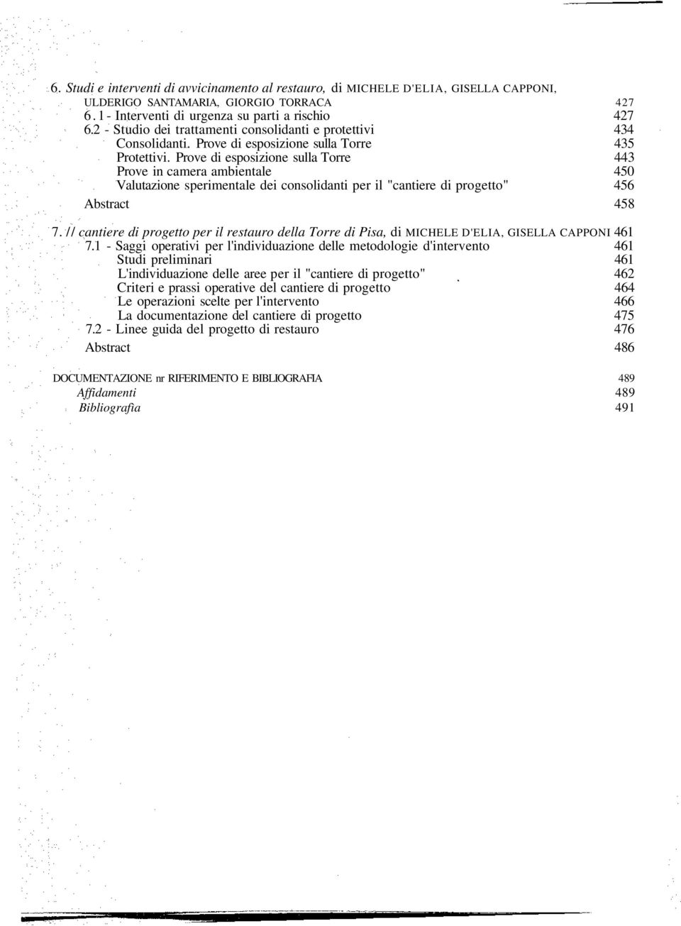 Prove di esposizione sulla Torre 435 443 Prove in camera ambientale 450 Valutazione sperimentale dei consolidanti per il "cantiere di progetto" 456 Abstract 458 7.