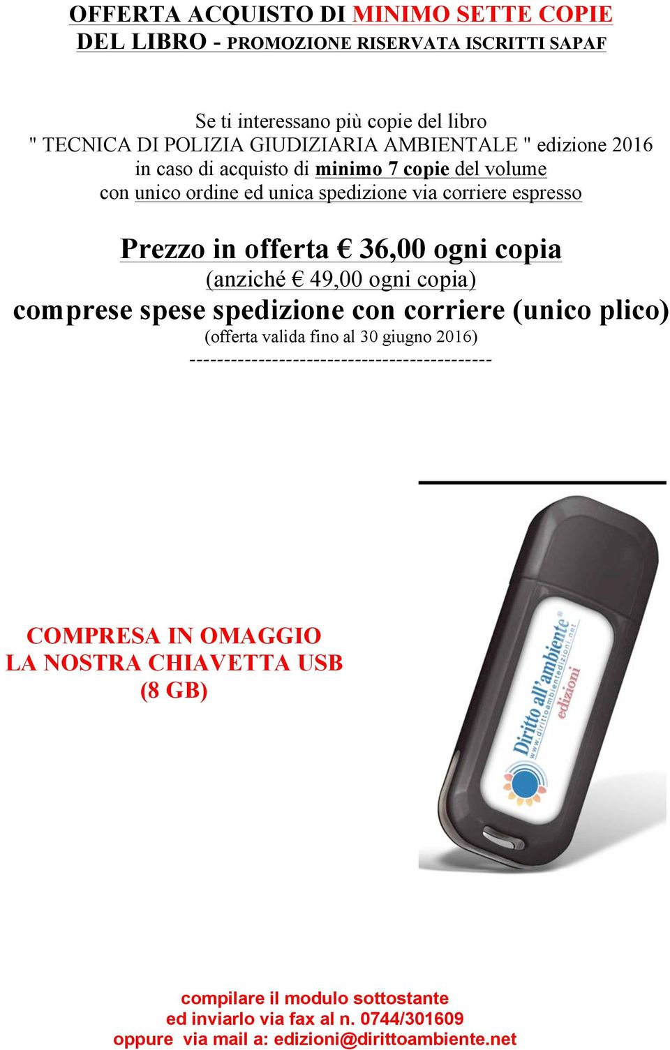 copia (anziché 49,00 ogni copia) comprese spese spedizione con corriere (unico plico) (offerta valida fino al 30 giugno 2016)