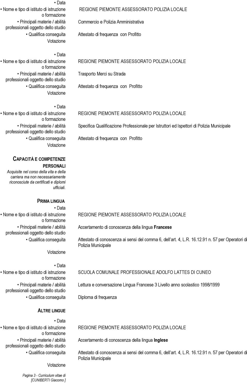 PRIMA LINGUA Accertamento di conoscenza della lingua Francese Attestato di conoscenza ai sensi del comma 6, dell art. 4, L.R. 16.12.91 n.