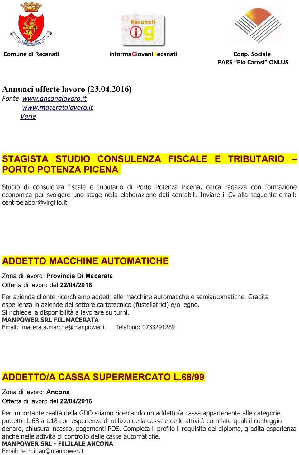 uno stage nella elaborazione dati contabili. Inviare il Cv alla seguente email: centroelabor@virgilio.