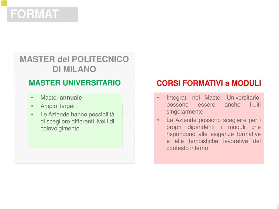 Master Universitario, possono essere anche fruiti singolarmente.