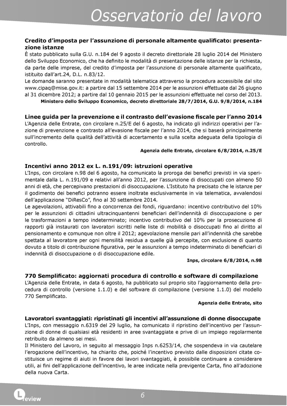 del credito d imposta per l assunzione di personale altamente qualificato, istituito dall art.24, D.L. n.83/12.