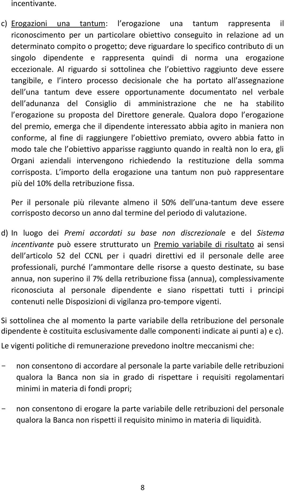 contributo di un singolo dipendente e rappresenta quindi di norma una erogazione eccezionale.