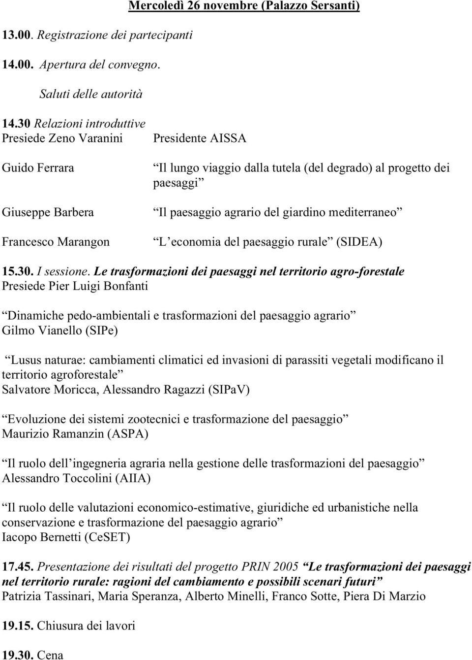 agrario del giardino mediterraneo L economia del paesaggio rurale (SIDEA) 15.30. I sessione.