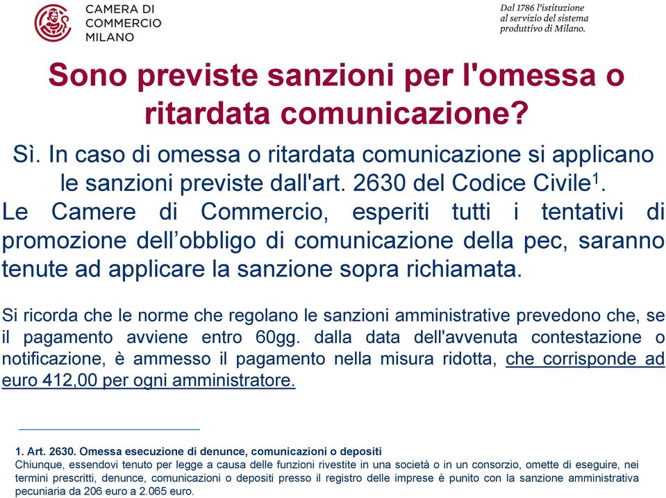 Si ricorda che le norme che regolano le sanzioni amministrative prevedono che, se il pagamento avviene entro 60gg.