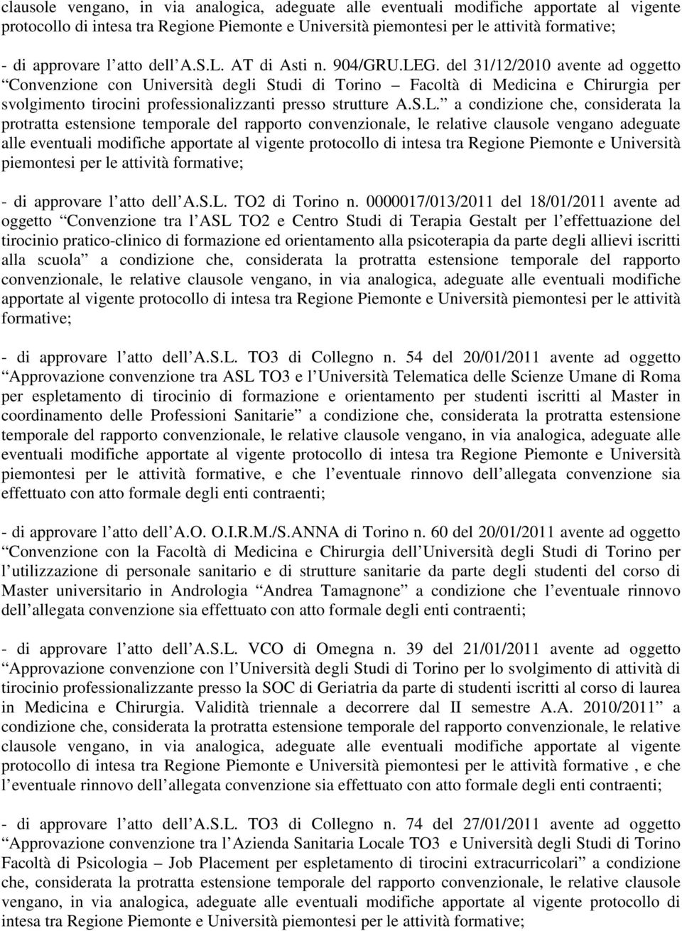 del 31/12/2010 avente ad oggetto Convenzione con Università degli Studi di Torino Facoltà di Medicina e Chirurgia per svolgimento tirocini professionalizzanti presso strutture A.S.L.