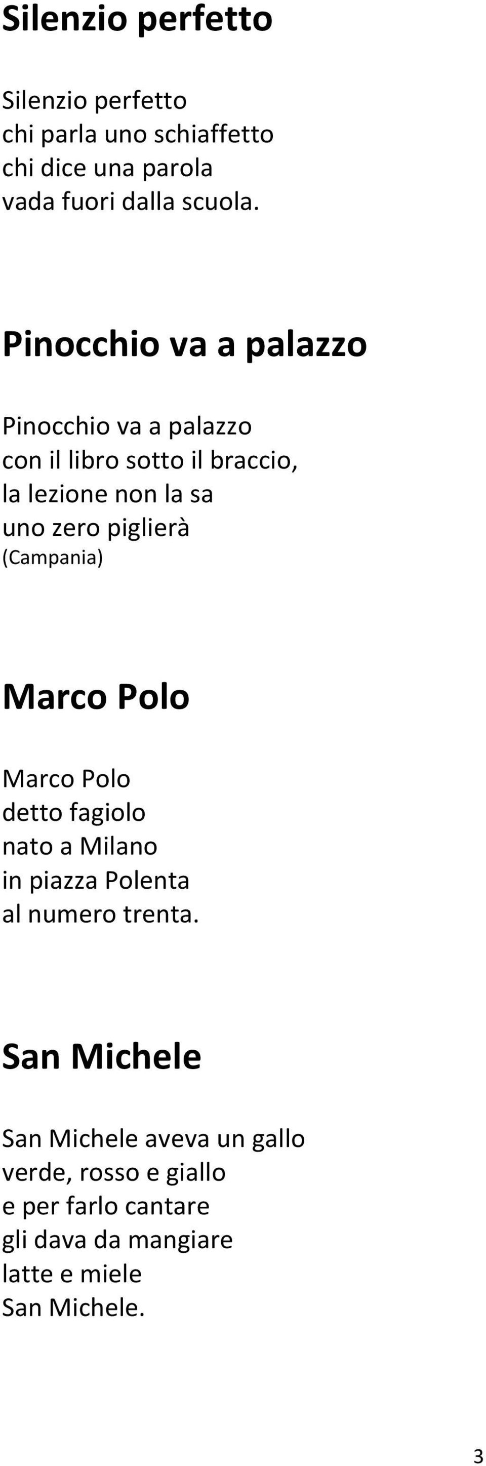 piglierà (Campania) Marco Polo Marco Polo detto fagiolo nato a Milano in piazza Polenta al numero trenta.