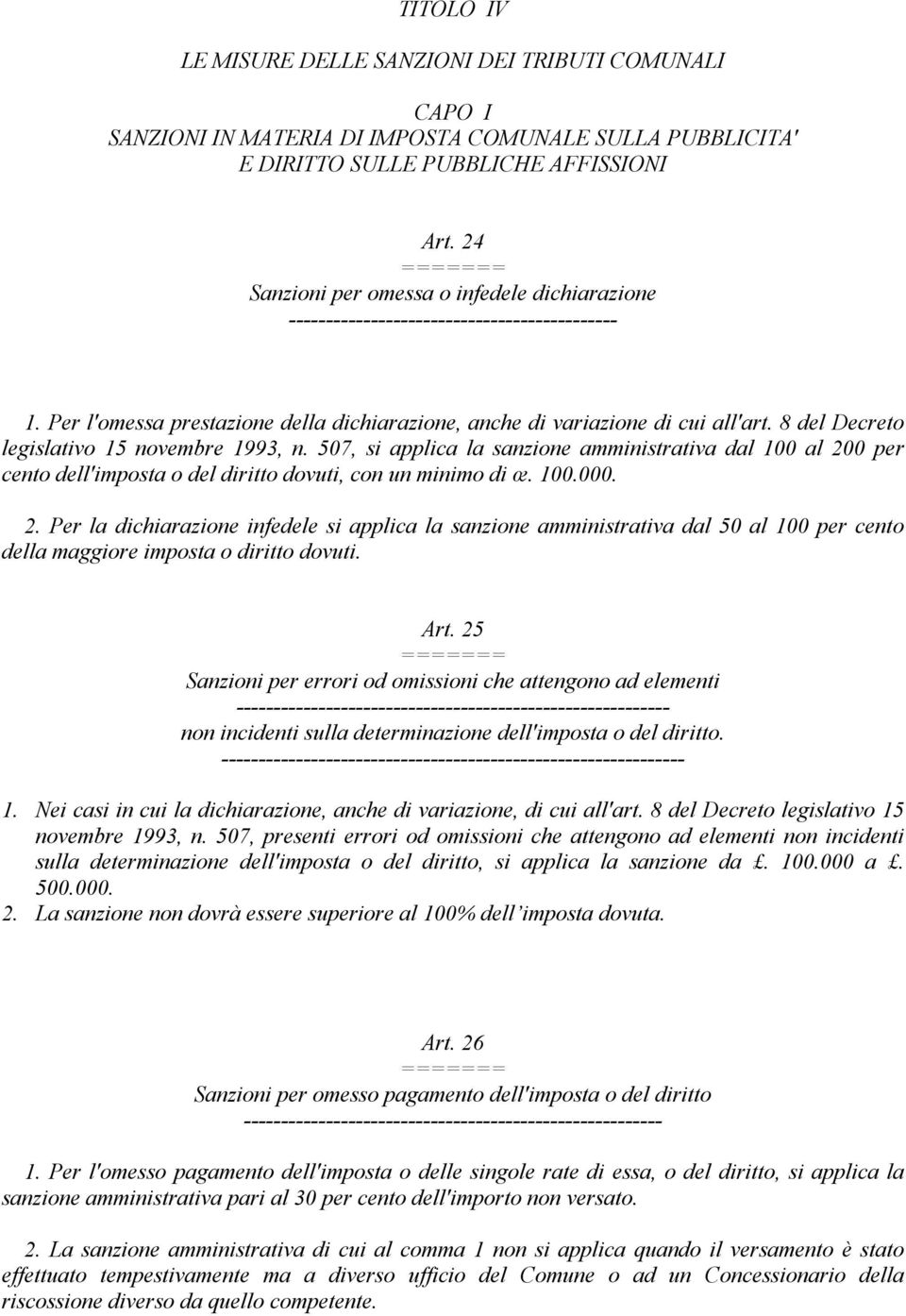 8 del Decreto legislativo 15 novembre 1993, n. 507, si applica la sanzione amministrativa dal 100 al 20