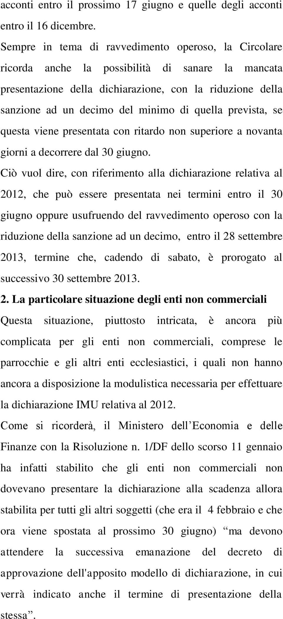 quella prevista, se questa viene presentata con ritardo non superiore a novanta giorni a decorrere dal 30 giugno.