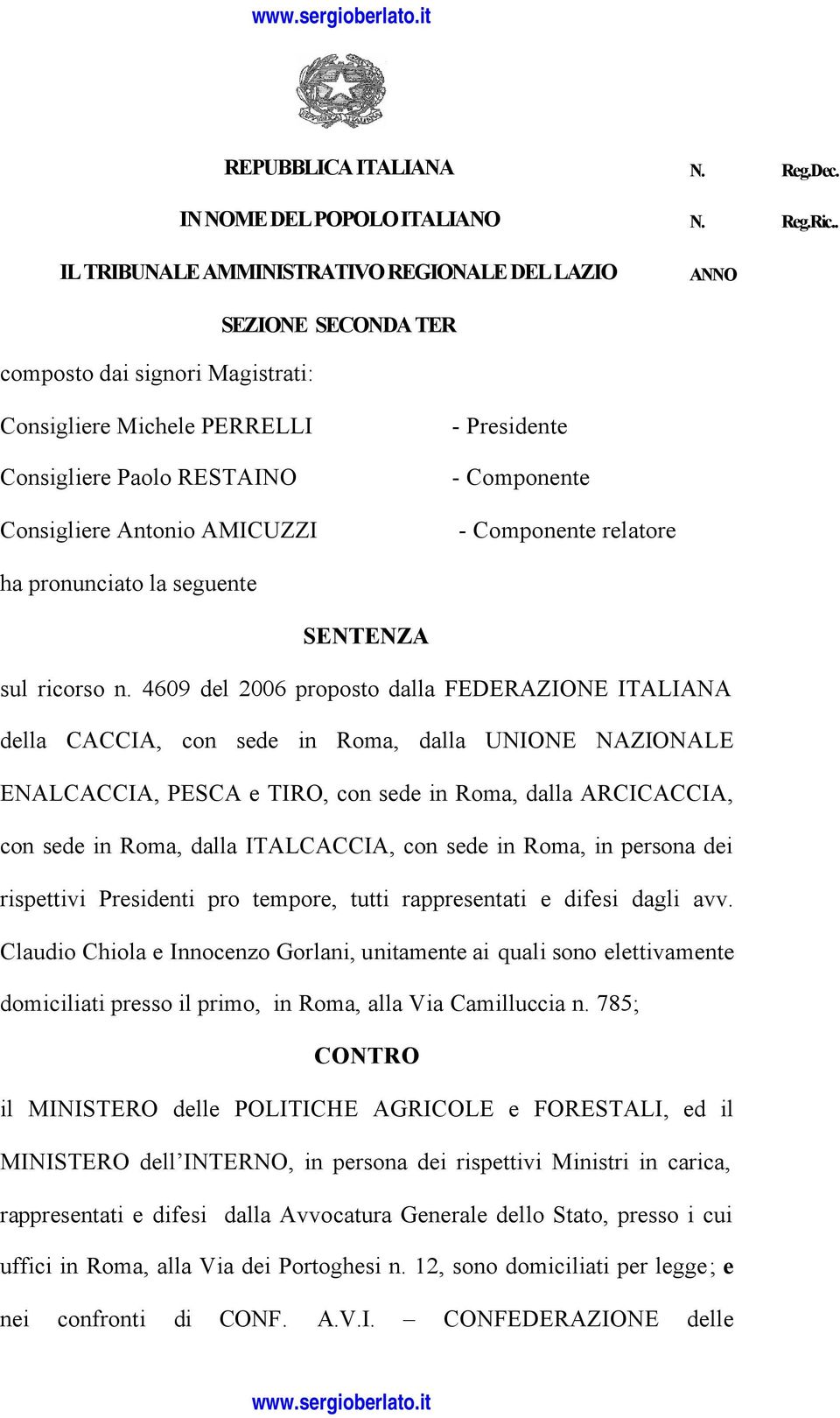 Presidente - Componente - Componente relatore ha pronunciato la seguente SENTENZA sul ricorso n.