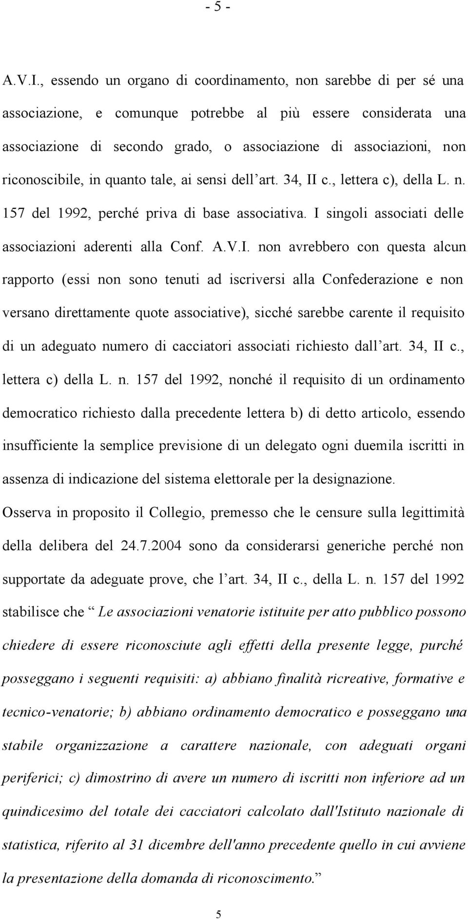 riconoscibile, in quanto tale, ai sensi dell art. 34, II