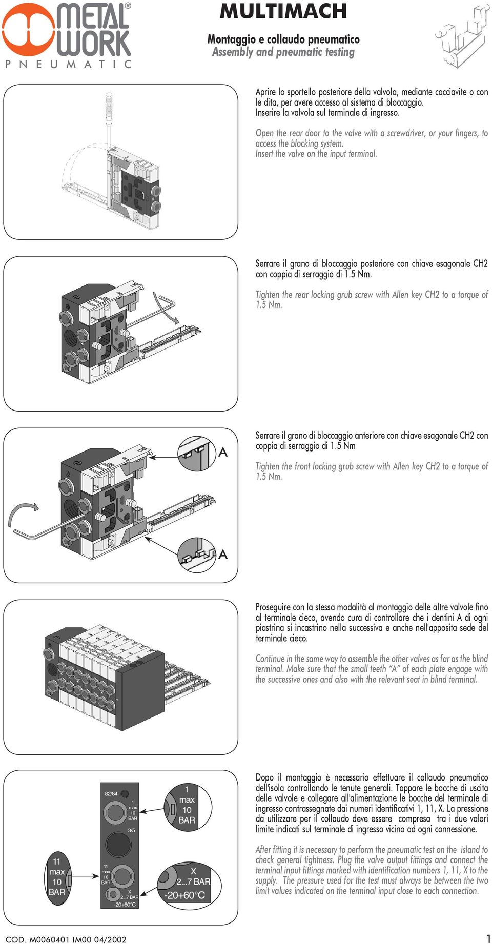 bloccaggio posteriore con chiave esagonale CH con coppia di serraggio di Nm Tighten the rear locking grub screw with Allen key CH to a torque of Nm A Serrare il grano di bloccaggio anteriore con