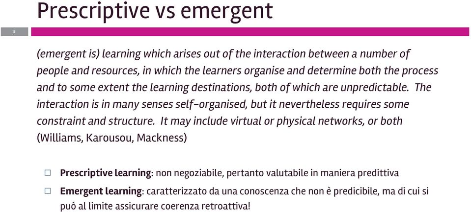 The interaction is in many senses self-organised, but it nevertheless requires some constraint and structure.