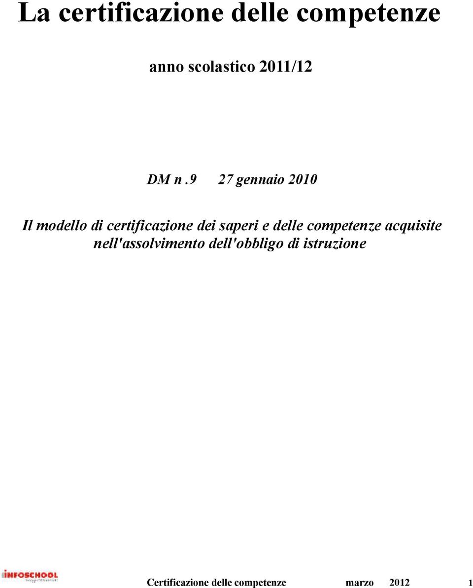 saperi e delle competenze acquisite nell'assolvimento