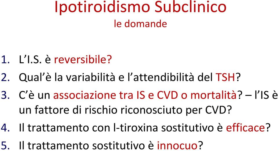 C èun associazione tra IS e CVD o mortalità?