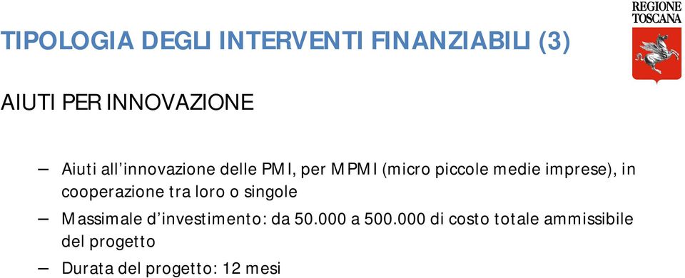 cooperazione tra loro o singole Massimale d investimento: da 50.