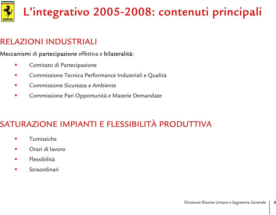 Performance Industriali e Qualità Commissione Sicurezza e Ambiente Commissione Pari Opportunità e