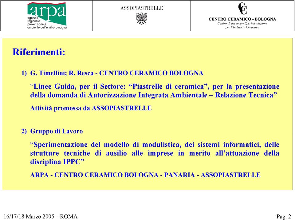 Autorizzazione Integrata Ambientale Relazione Tecnica Attività promossa da ASSOPIASTRELLE 2) Gruppo di Lavoro Sperimentazione del