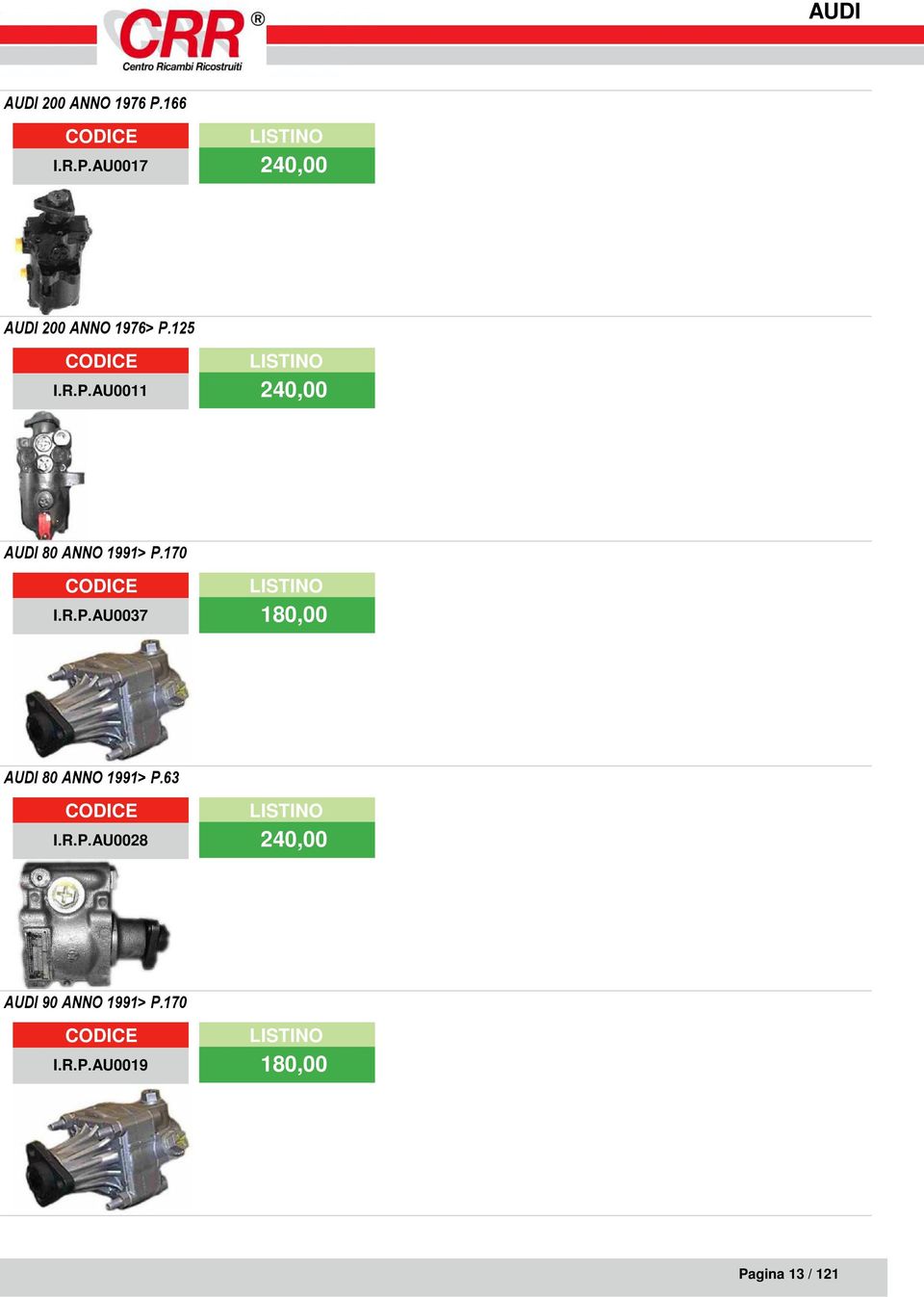 63 I.R.P.AU0028 240,00 AUDI 90 ANNO 1991> P.170 I.R.P.AU0019 180,00 Pagina 13 / 121