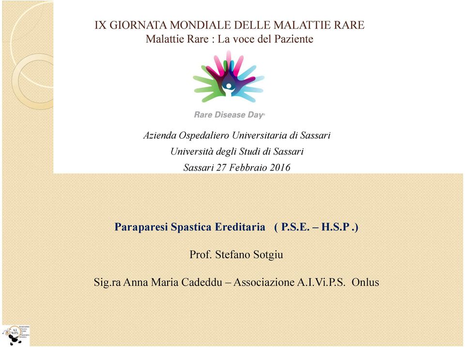 di Sassari Sassari 27 Febbraio 2016 Paraparesi Spastica Ereditaria ( P.S.E. H.