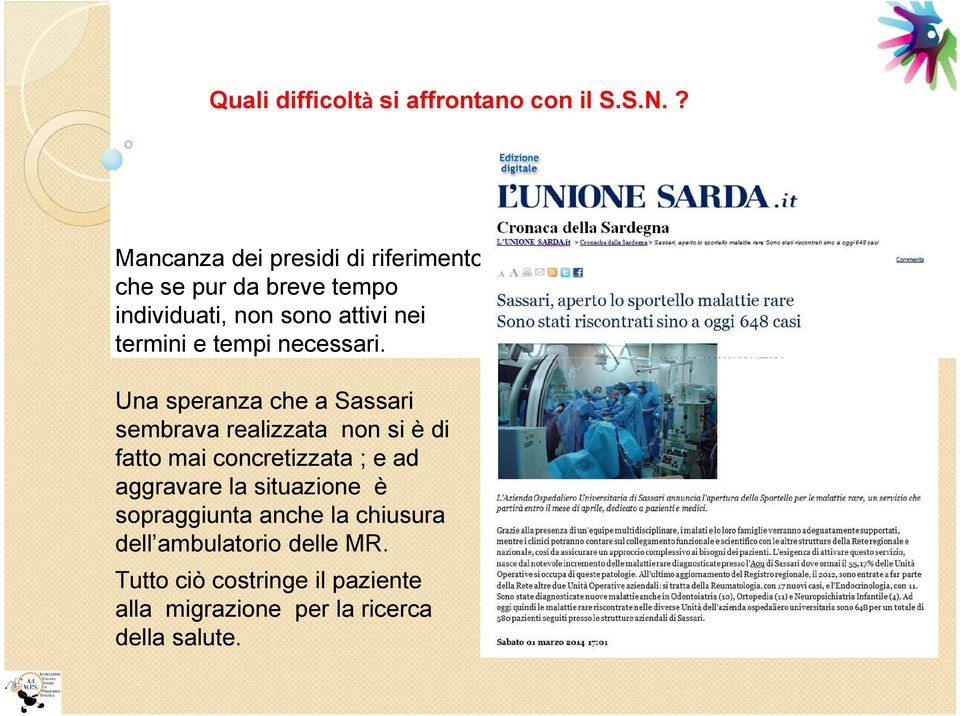 Tutto ciò costringe il paziente alla migrazione per la ricerca della salute.