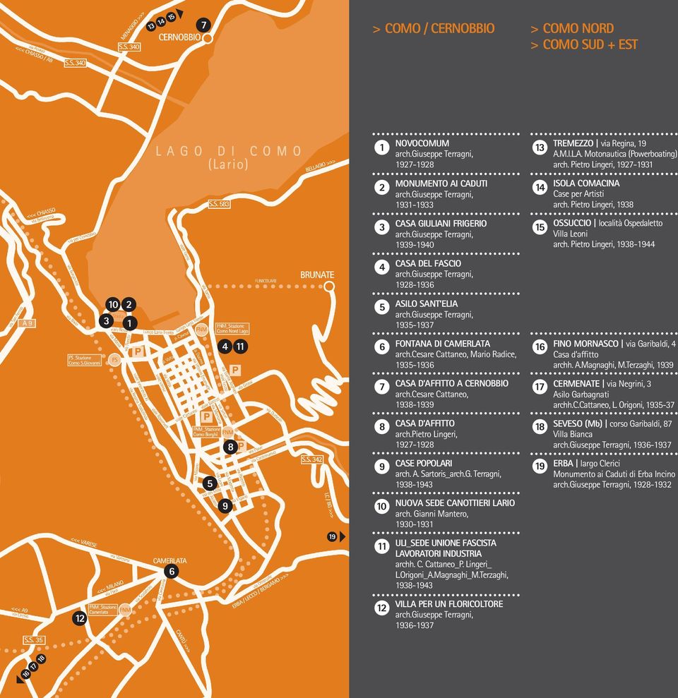 giuseppe Terragni, 1939-1940 15 OSSUCCIO località Ospedaletto Villa Leoni arch. Pietro Lingeri, 1938-1944 4 CASA DEL FASCIO arch.giuseppe Terragni, 1928-1936 3 10 2 1 5 ASILO SANT ELIA arch.