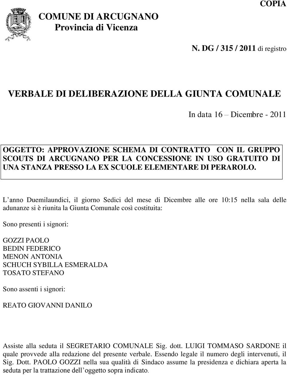 USO GRATUITO DI UNA STANZA PRESSO LA EX SCUOLE ELEMENTARE DI PERAROLO.