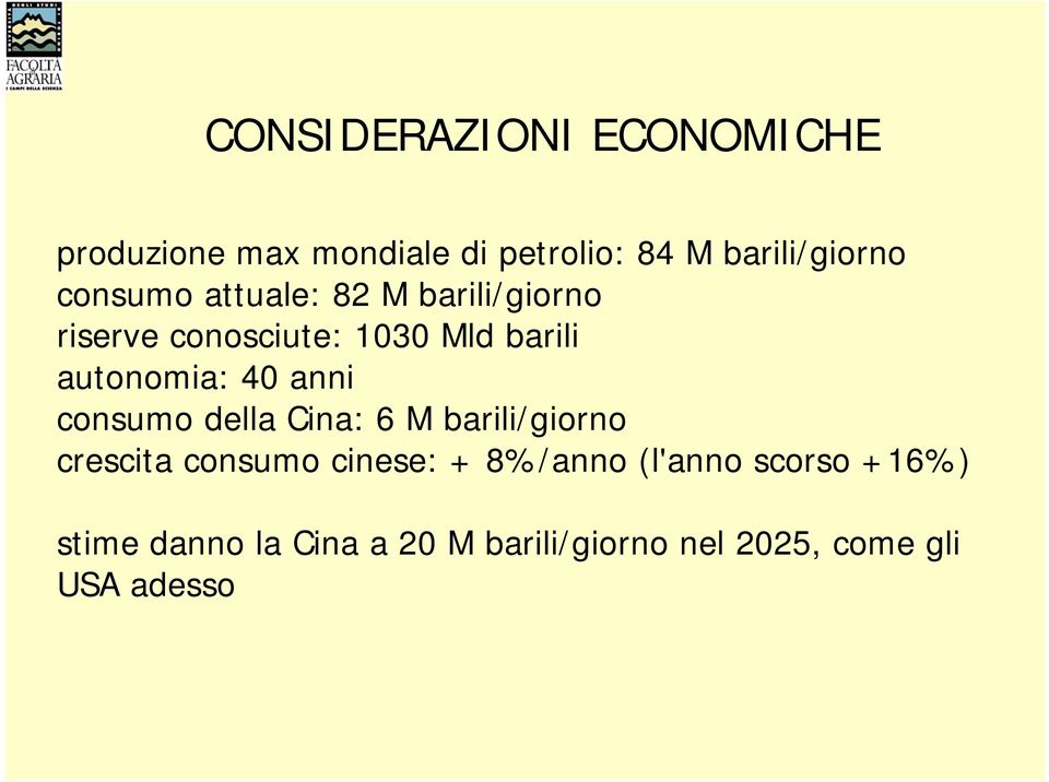 40 anni consumo della Cina: 6 M barili/giorno crescita consumo cinese: + 8%/anno