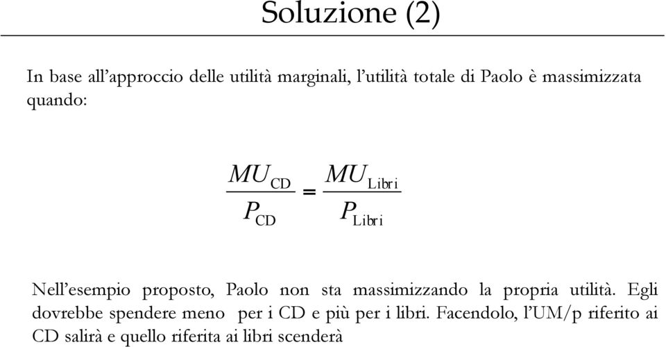 Paolo non sta massimizzando la propria utilità.