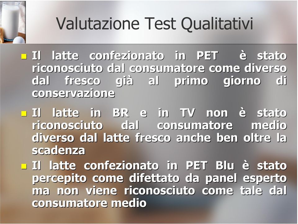 dal consumatore medio diverso dal latte fresco anche ben oltre la scadenza Il latte confezionato in PET