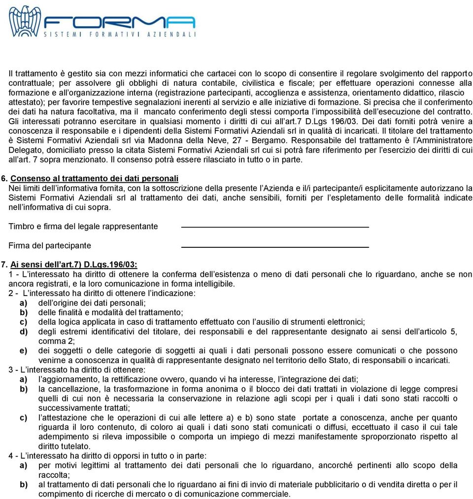 attestato); per favorire tempestive segnalazioni inerenti al servizio e alle iniziative di formazione.