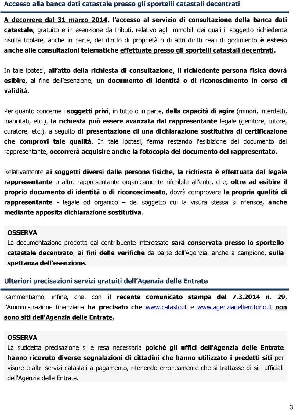 telematiche effettuate presso gli sportelli catastali decentrati.