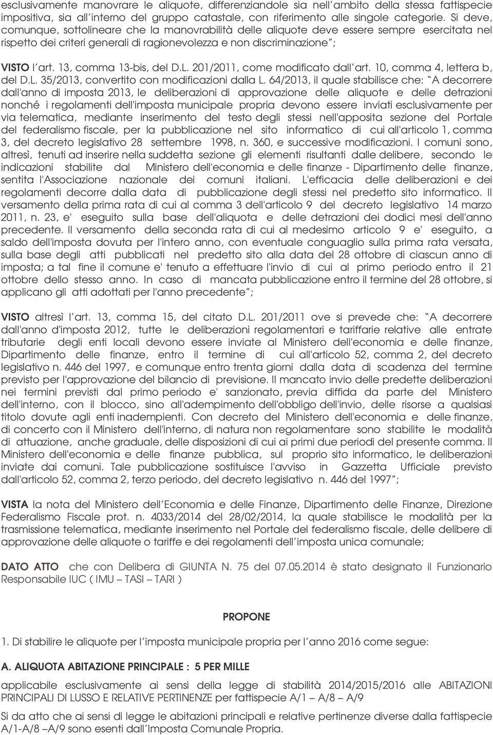 13, comma 13-bis, del D.L. 201/2011, come modificato dall art. 10, comma 4, lettera b, del D.L. 35/2013, convertito con modificazioni dalla L.