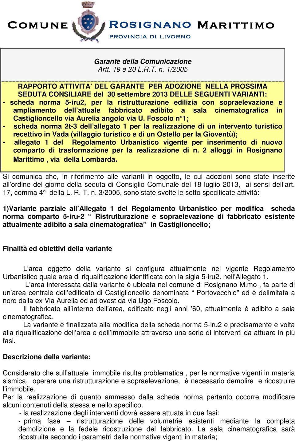 sopraelevazione e ampliamento dell attuale fabbricato adibito a sala cinematografica in Castiglioncello via Aurelia angolo via U.