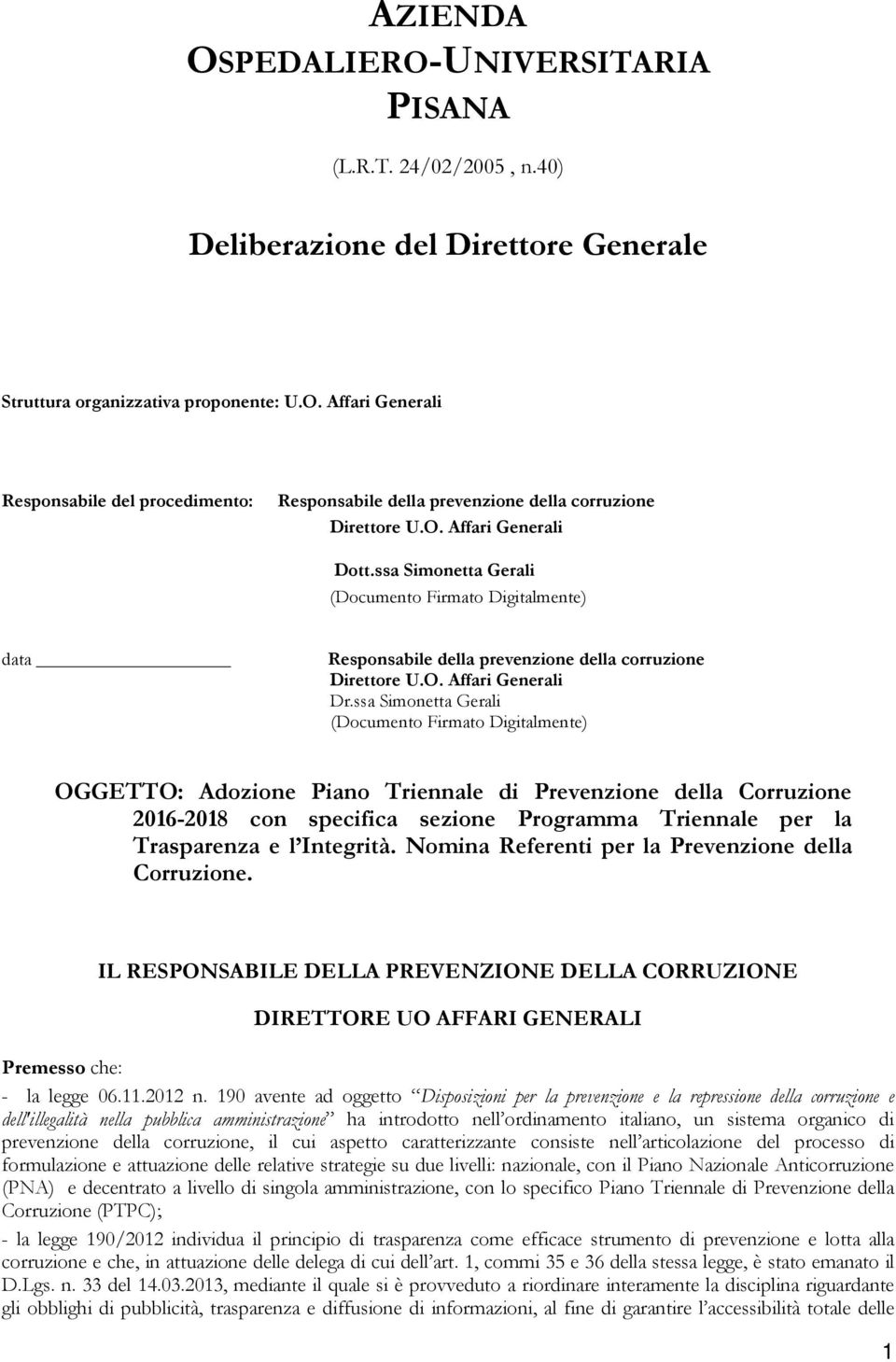 ssa Simonetta Gerali OGGETTO: Adozione Piano Triennale di Prevenzione della Corruzione 2016-2018 con specifica sezione Programma Triennale per la Trasparenza e l Integrità.