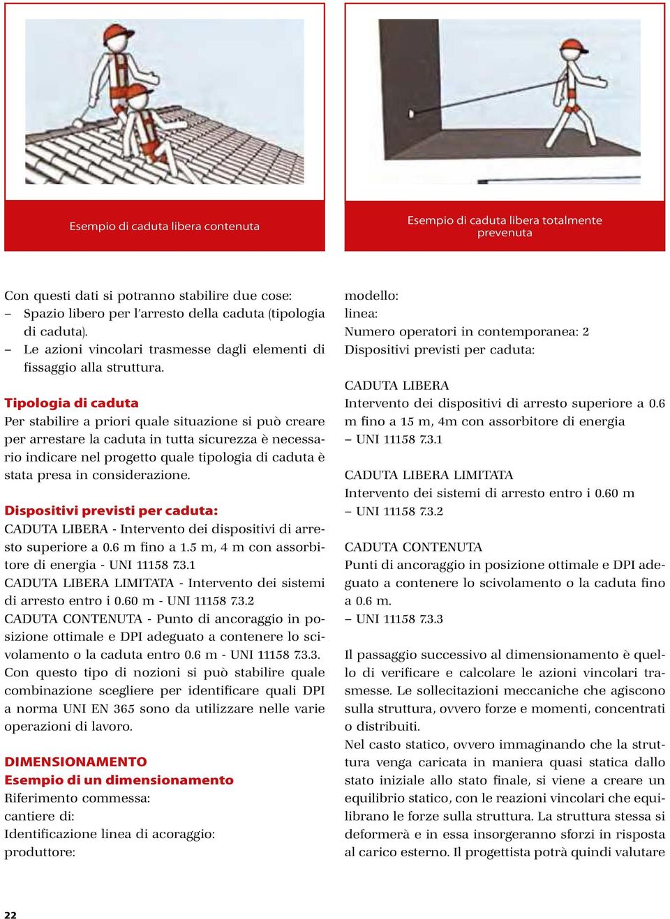 CADUTA LIBERA - Intervento dei dispositivi di arresto superiore a 0.6 m fino a 1.5 m, 4 m con assorbitore di energia - UNI 11158 7.3.