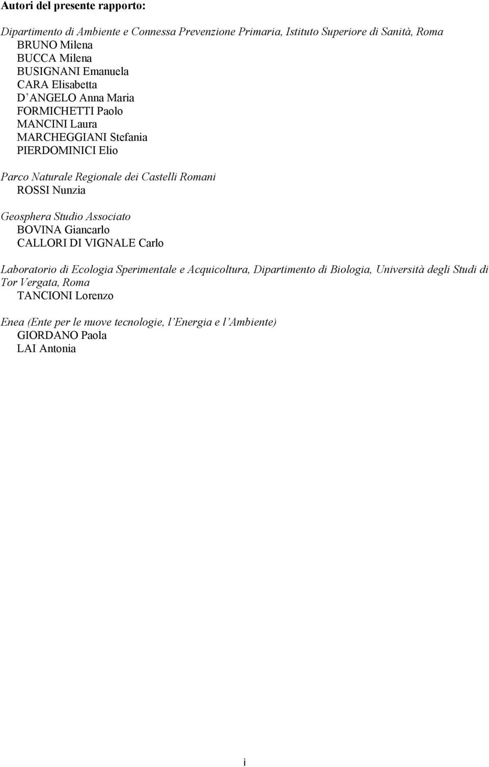 Castelli Romani ROSSI Nunzia Geosphera Studio Associato BOVINA Giancarlo CALLORI DI VIGNALE Carlo Laboratorio di Ecologia Sperimentale e Acquicoltura,