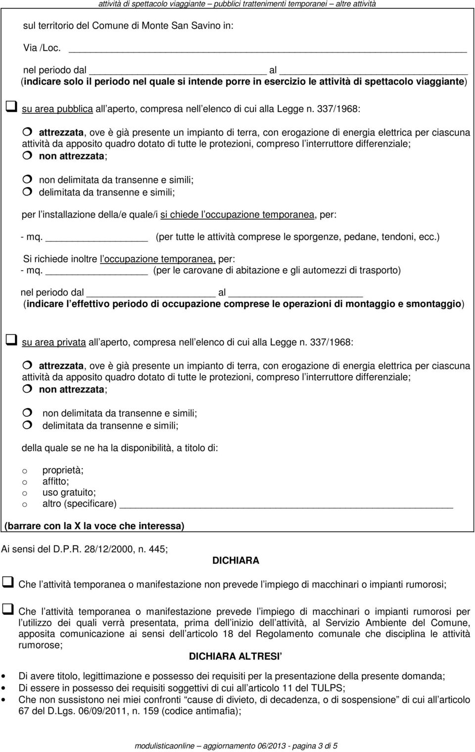 337/1968: attrezzata, ve è già presente un impiant di terra, cn ergazine di energia elettrica per ciascuna attività da appsit quadr dtat di tutte le prtezini, cmpres l interruttre differenziale; nn